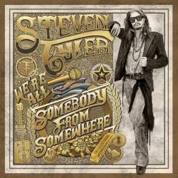 Steven Tyler : We're All Somebody From Somewhere